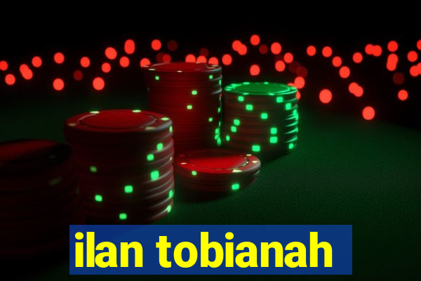 ilan tobianah